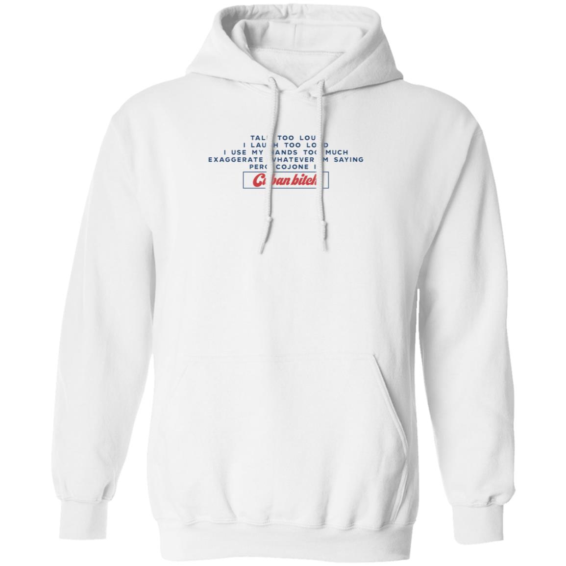 Soscuba Talk Too Loud I Laugh Too Loud I Use My Hands Too Much Shirt - Teechipus