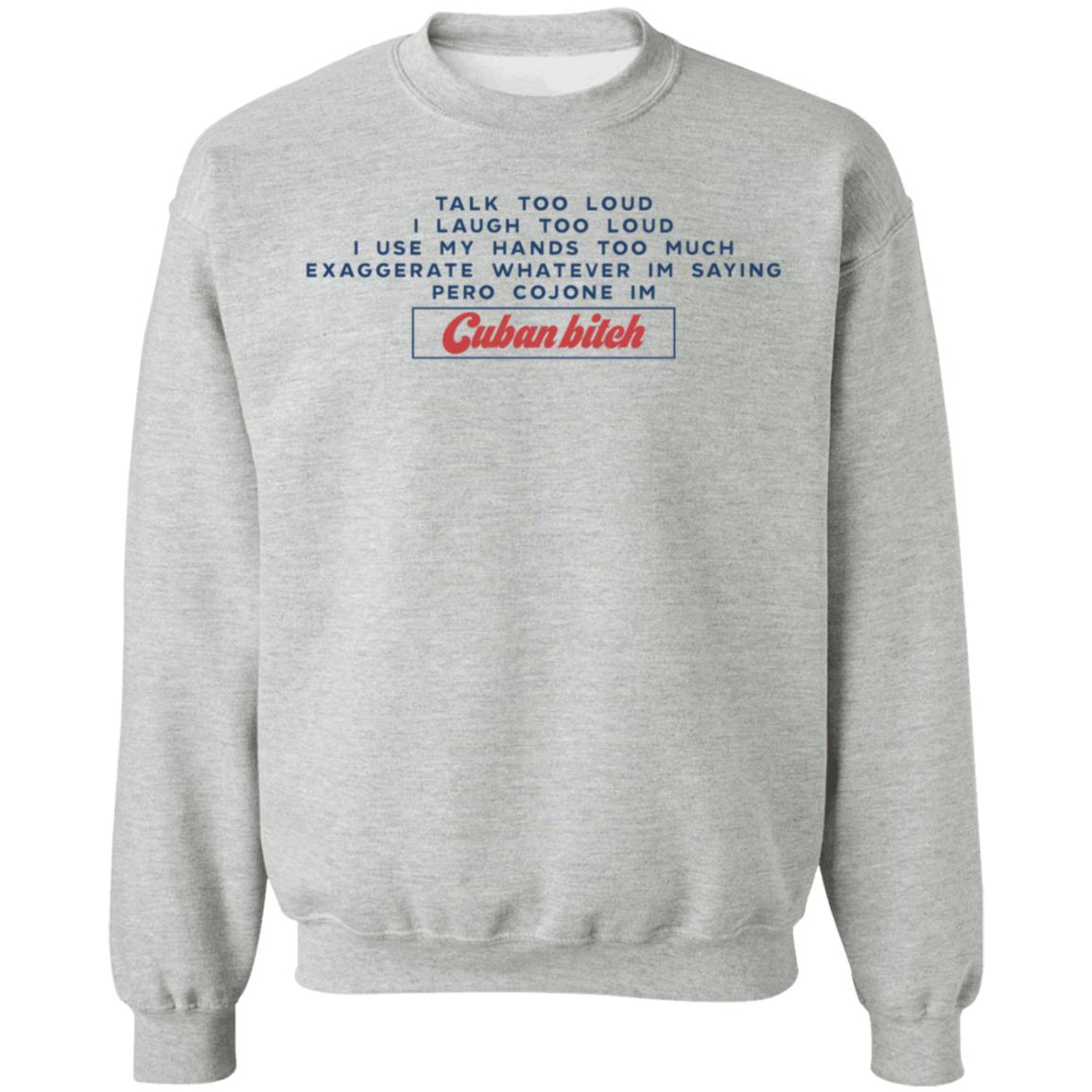 Soscuba Talk Too Loud I Laugh Too Loud I Use My Hands Too Much Shirt - Teechipus