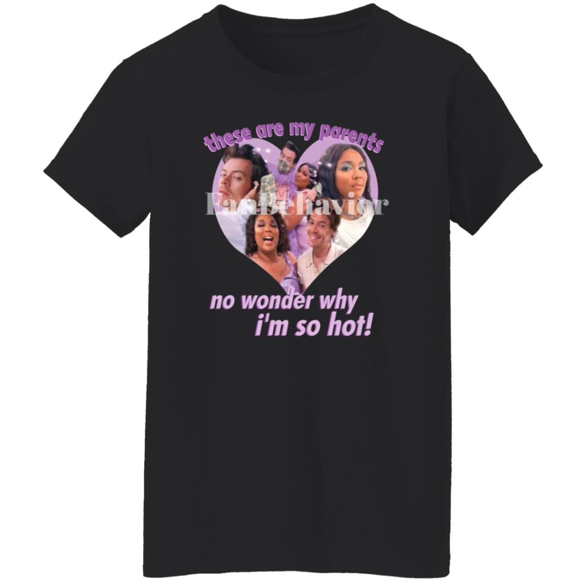 Lizzo’S Hizzo My Parents Shirt FanBehavior Store These Are My Parents No Wonder Why I'm So Hot Shirt - Teechipus