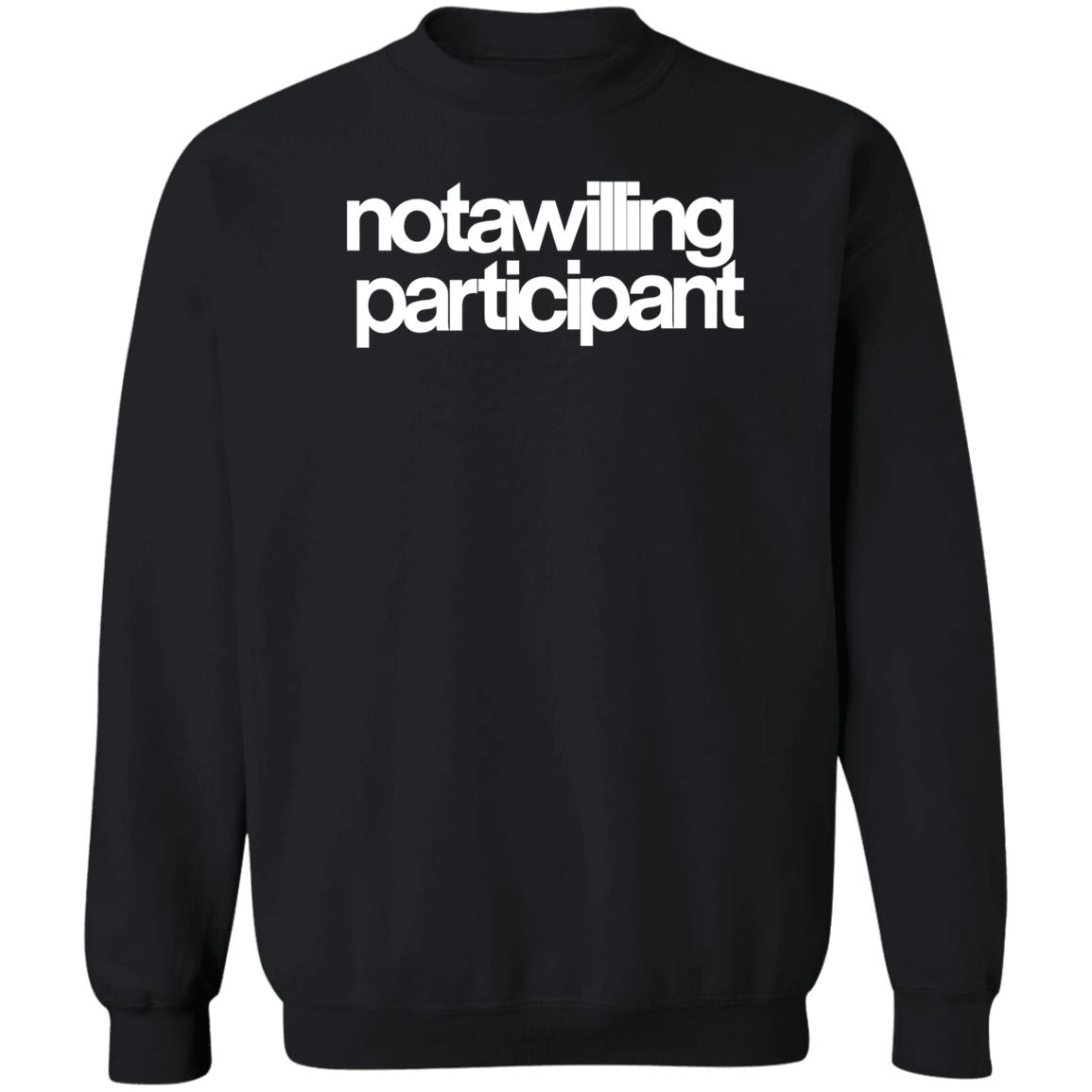 Not A Willing Participant Shirt Dark And Disturbing Merch - Teechipus
