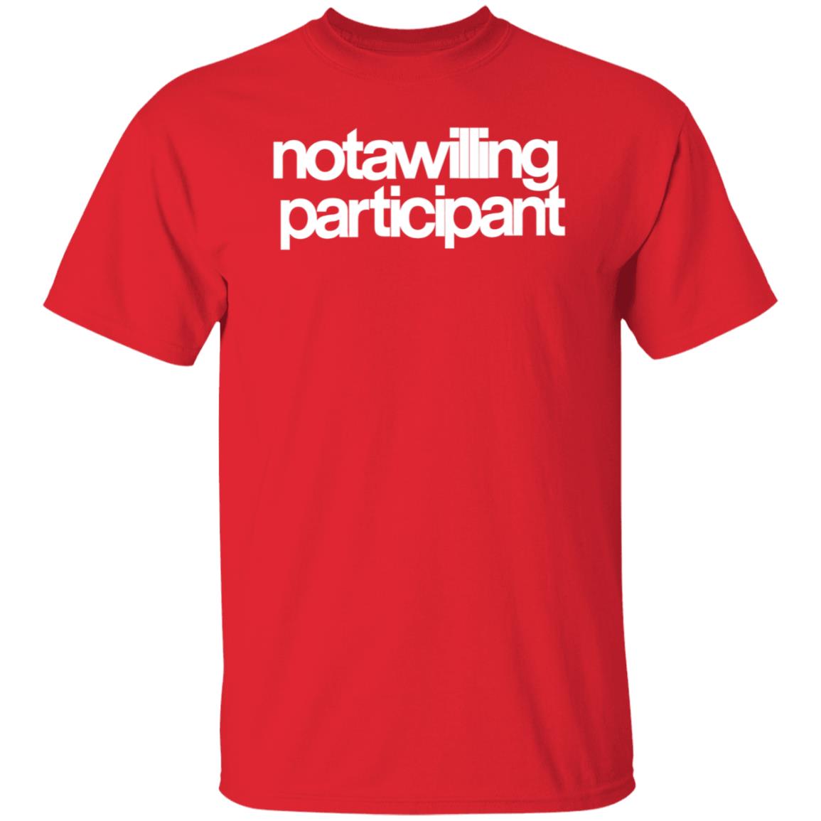 Not A Willing Participant Shirt Dark And Disturbing Merch - Teechipus