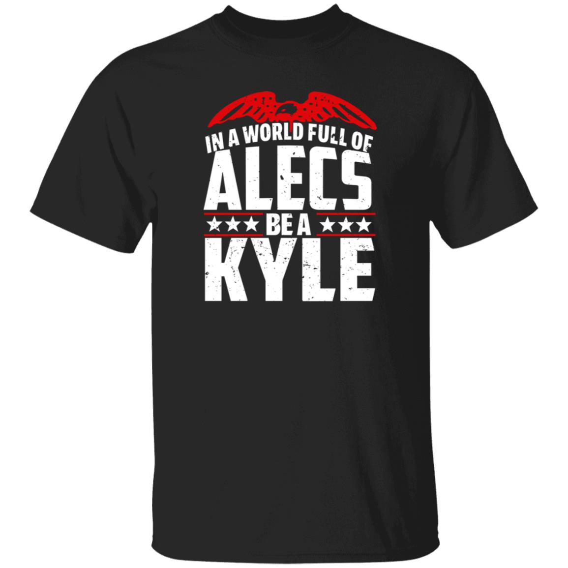 In A World Full Of Alecs Be A Kyle Hoodie Shop Don Jr - Teechipus