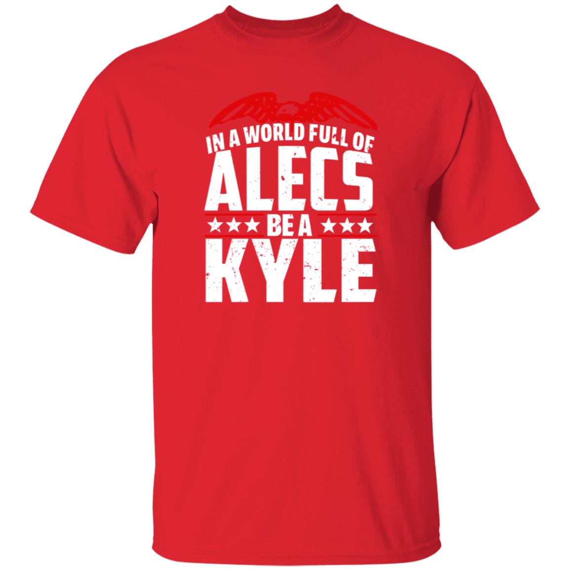 In A World Full Of Alecs Be A Kyle Hoodie Shop Don Jr - Teechipus