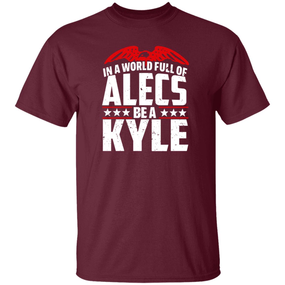 In A World Full Of Alecs Be A Kyle Hoodie Shop Don Jr - Teechipus