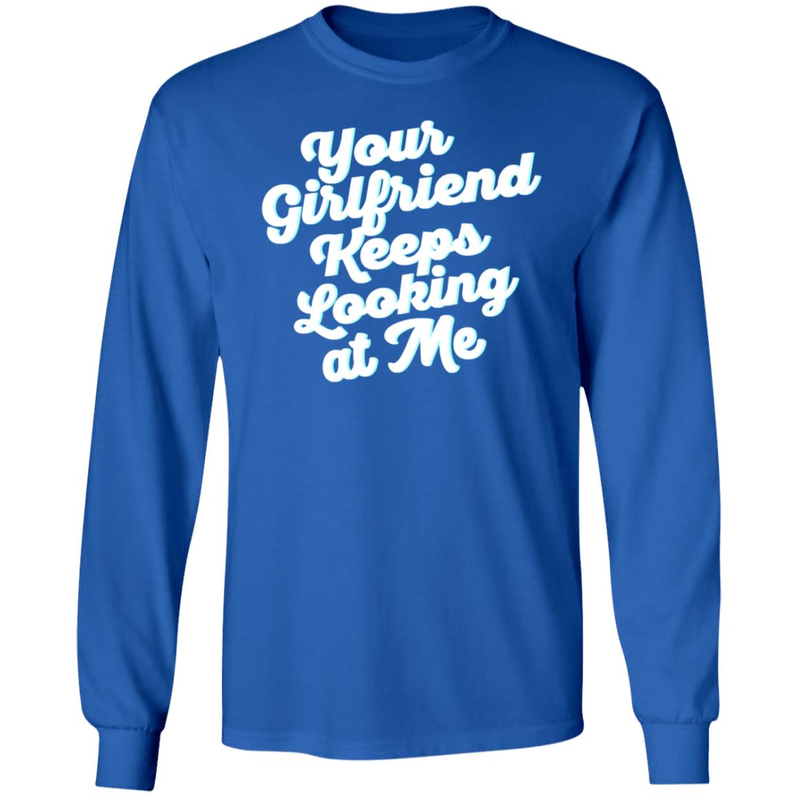 Taylor Sheridan Your Girlfriend Keeps Looking At Me Shirt - Teechipus