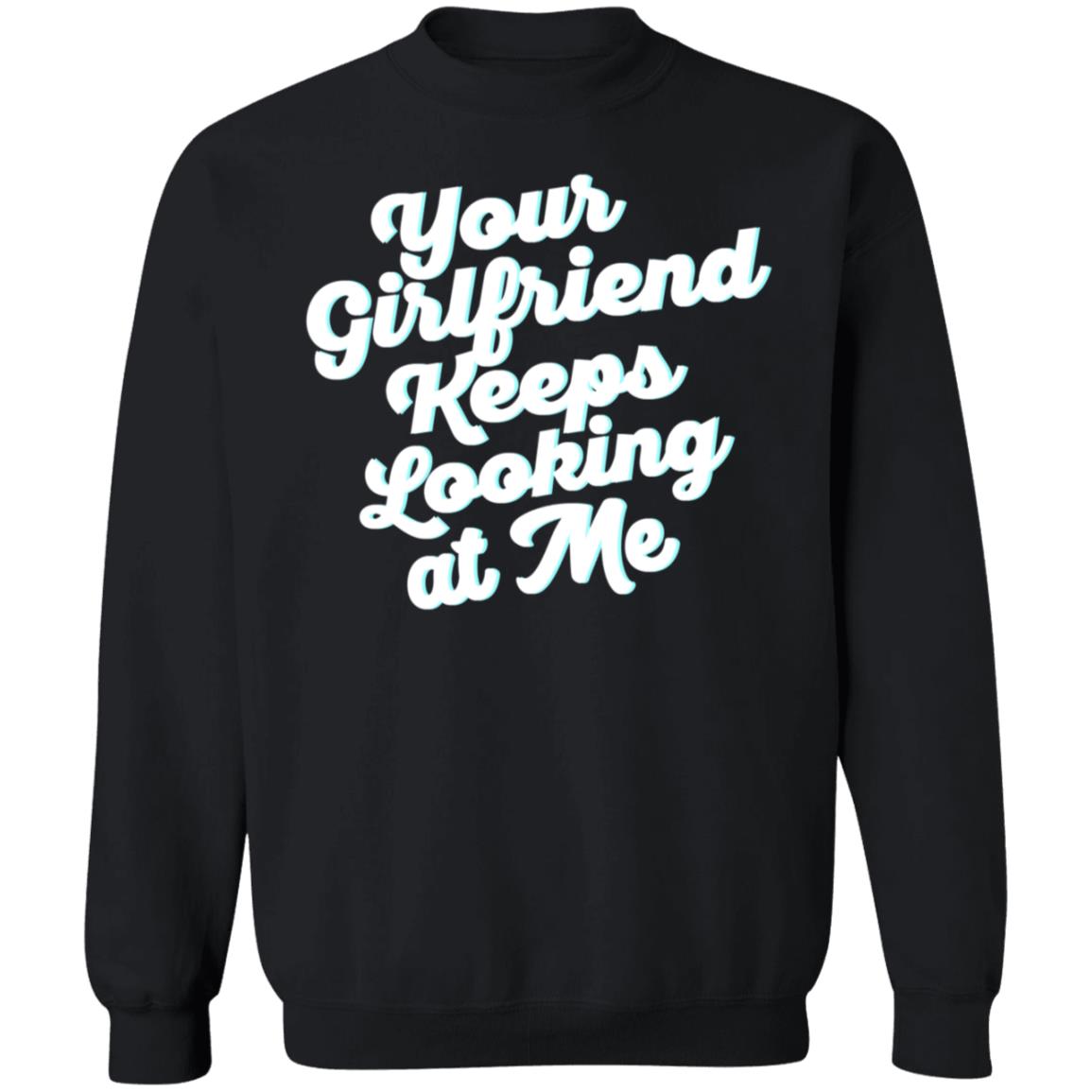 Taylor Sheridan Your Girlfriend Keeps Looking At Me Shirt - Teechipus