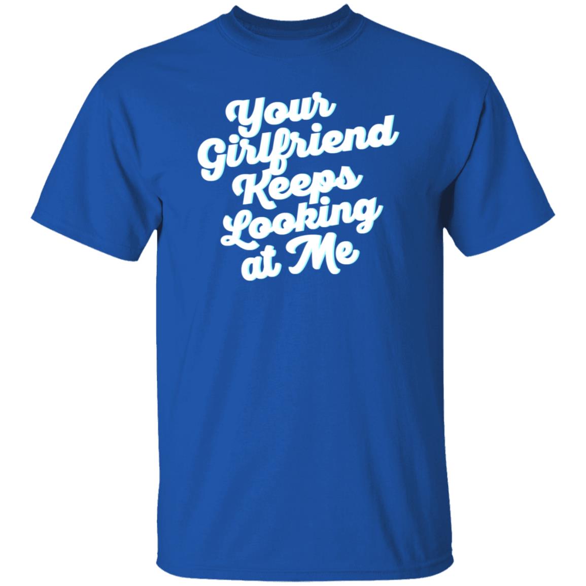 Taylor Sheridan Your Girlfriend Keeps Looking At Me Shirt - Teechipus