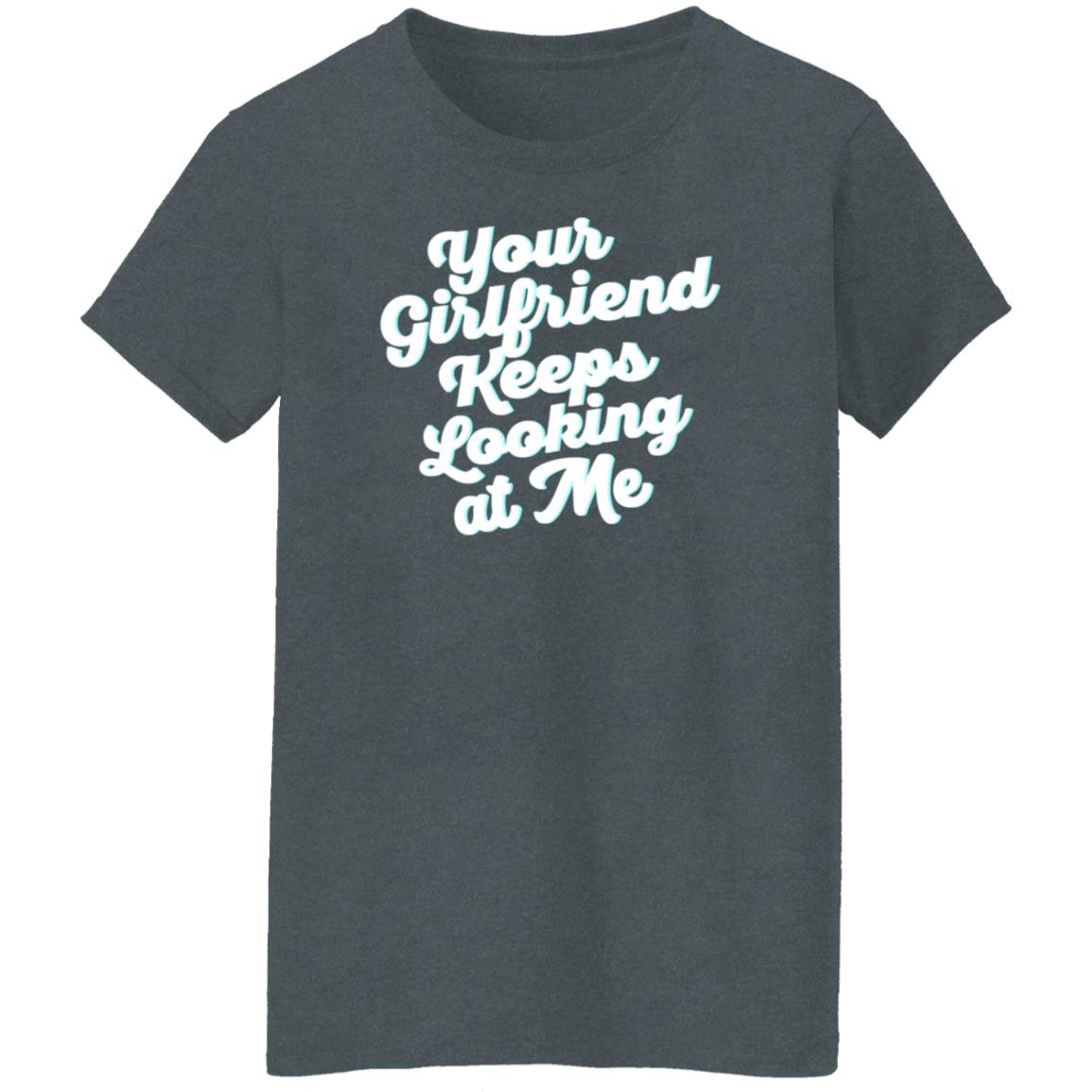 Taylor Sheridan Your Girlfriend Keeps Looking At Me Shirt - Teechipus