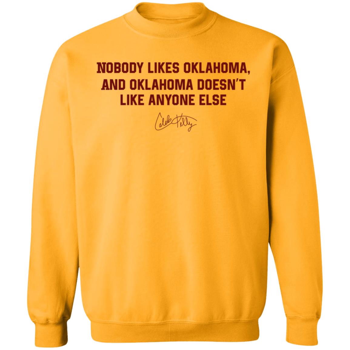 Nobody Likes Oklahoma Shirt Caleb Kelly Merch Nobody Likes Oklahoma And Oklahoma Doesn't Like Anyone Else Shirt - Teechipus