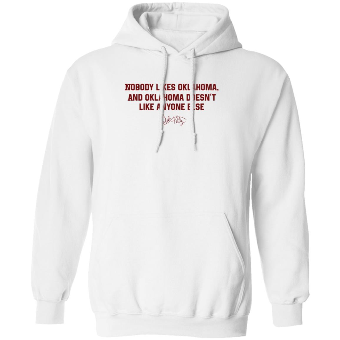 Nobody Likes Oklahoma Shirt Caleb Kelly Merch Nobody Likes Oklahoma And Oklahoma Doesn't Like Anyone Else Shirt - Teechipus