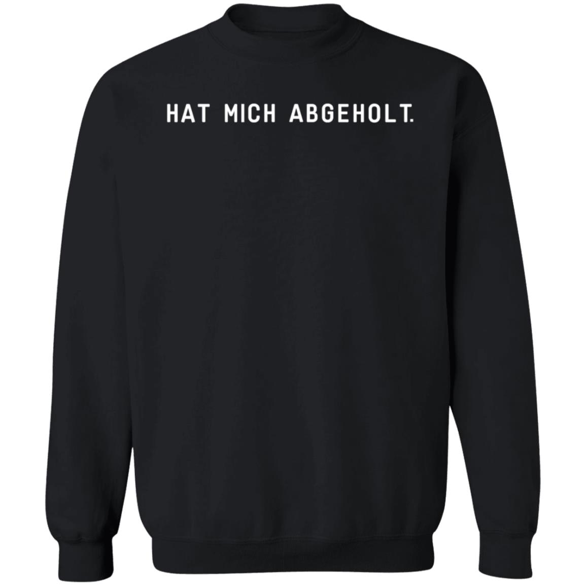 Karni Hat Mich Abgeholt Shirt Autophil Hat Mich Abgeholt Shirt - Teechipus
