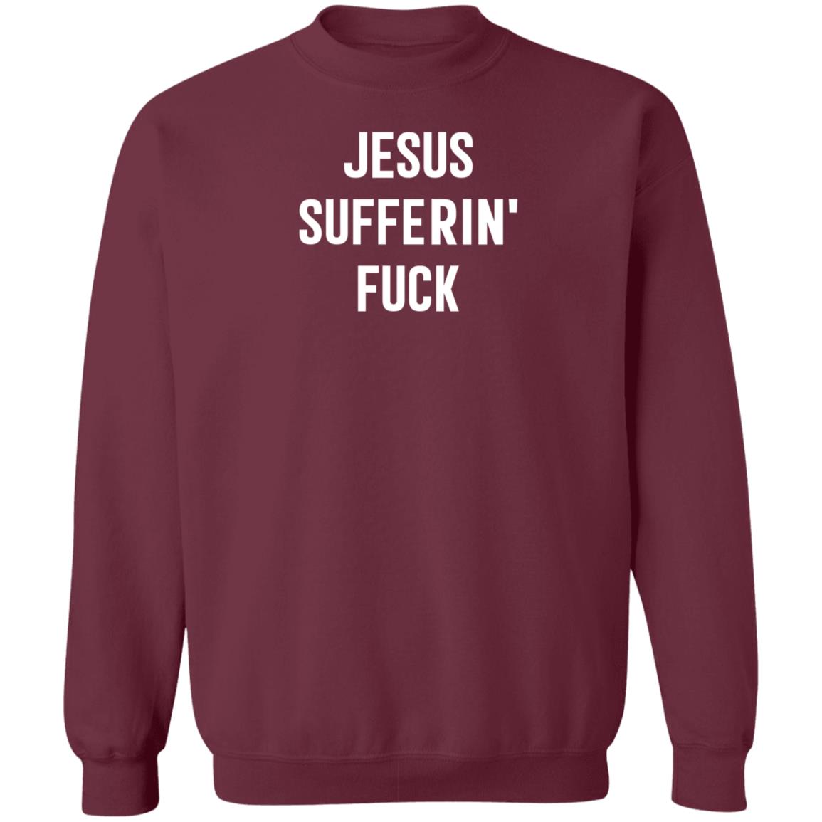 Jesus Sufferin Fuck Shirt Hoodie Sweatshirt - Teechipus