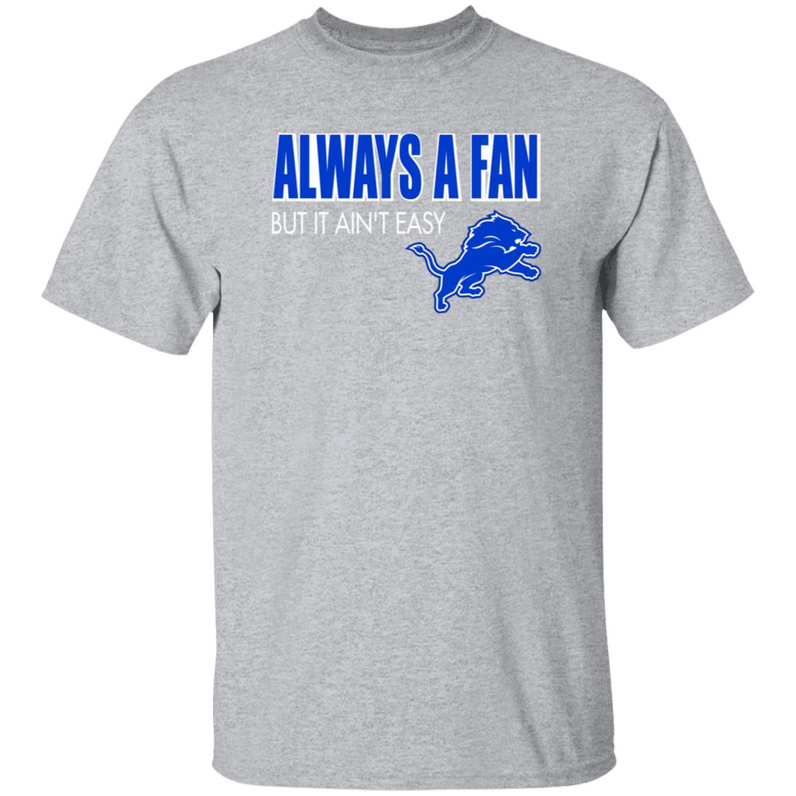 Always A Fan But It Ain't Easy Hoodie Shirt Sweatshirt - Teechipus