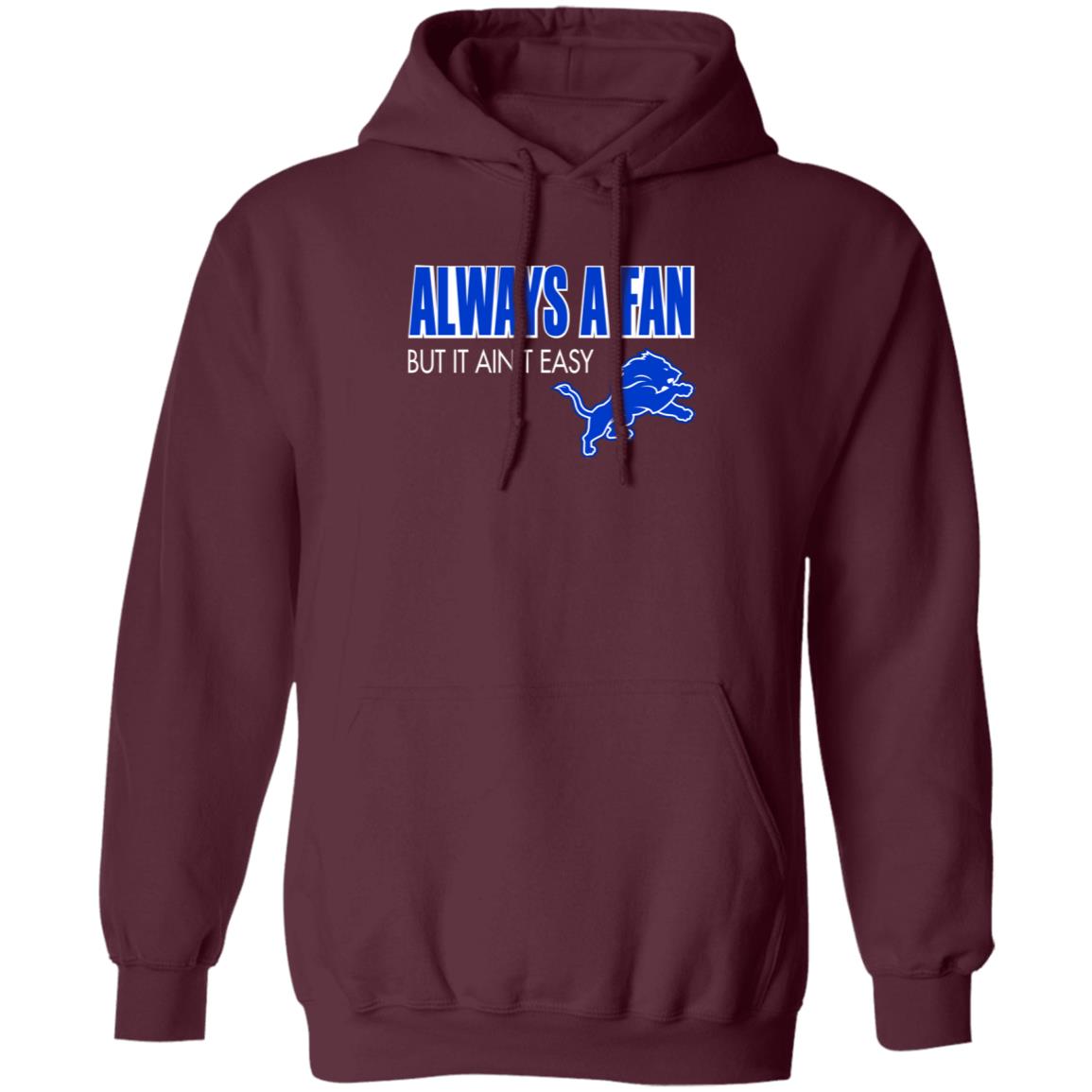 Always A Fan But It Ain't Easy Hoodie Shirt Sweatshirt - Teechipus