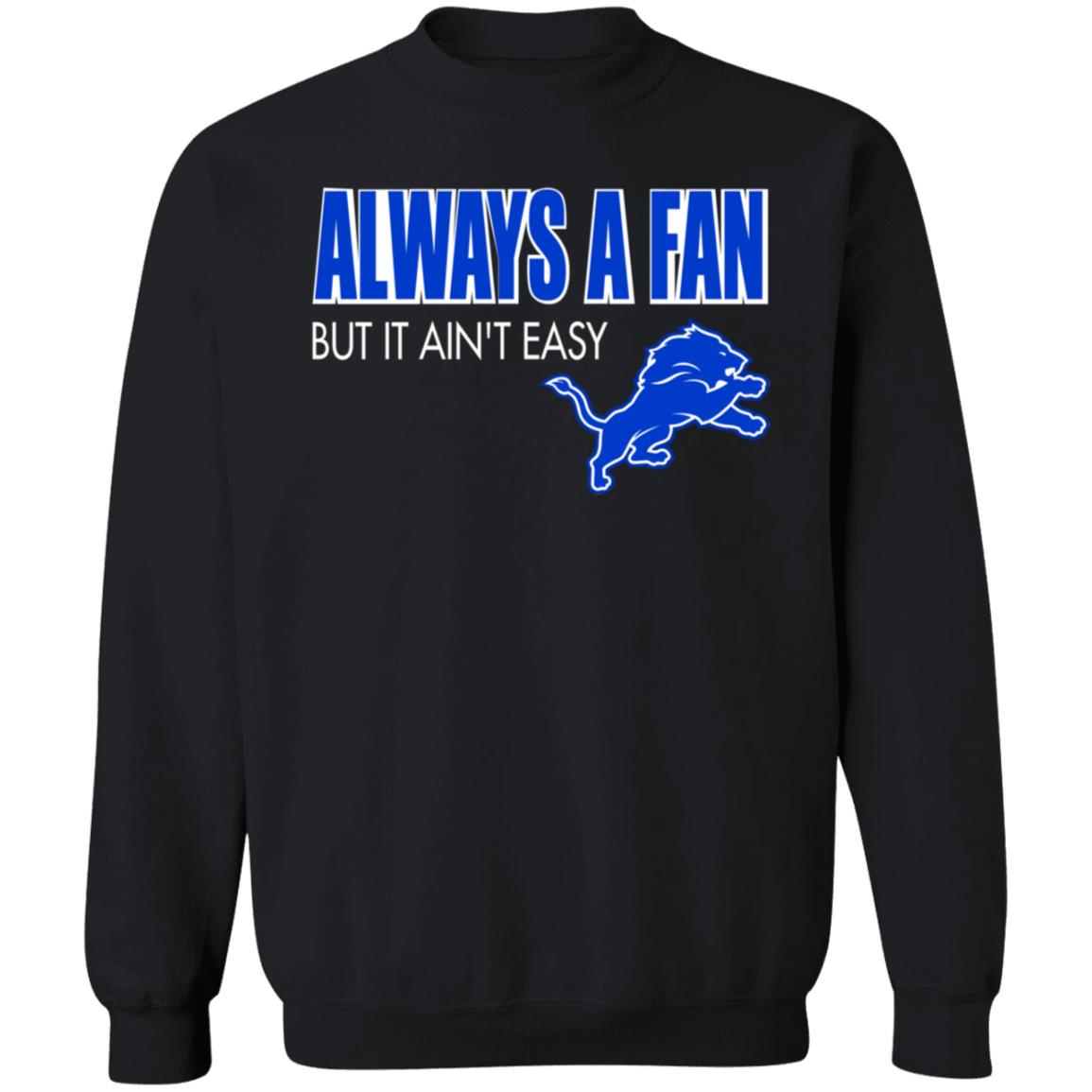 Always A Fan But It Ain't Easy Hoodie Shirt Sweatshirt - Teechipus