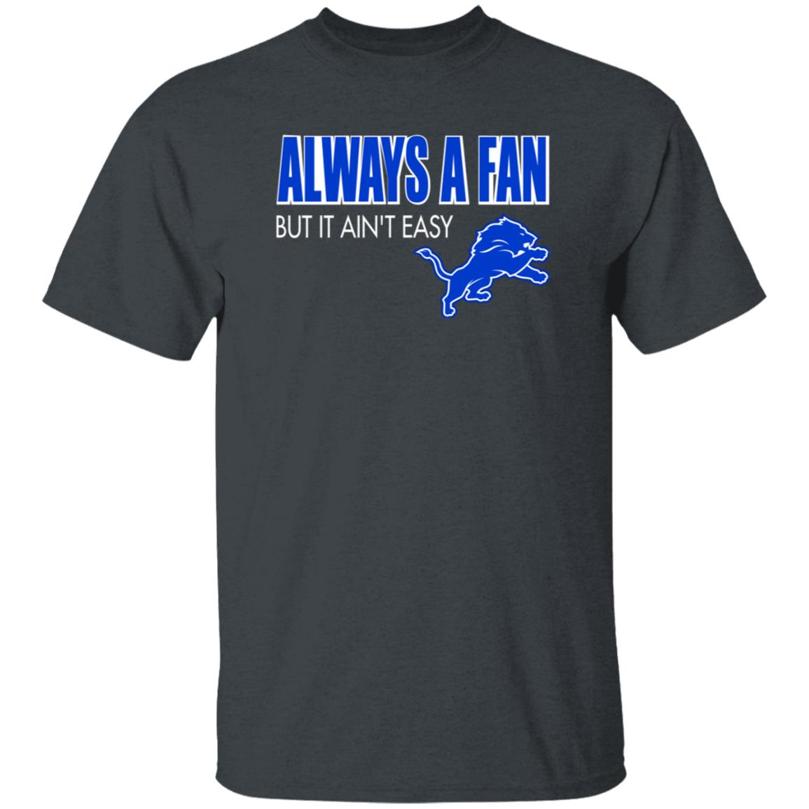 Always A Fan But It Ain't Easy Hoodie Shirt Sweatshirt - Teechipus