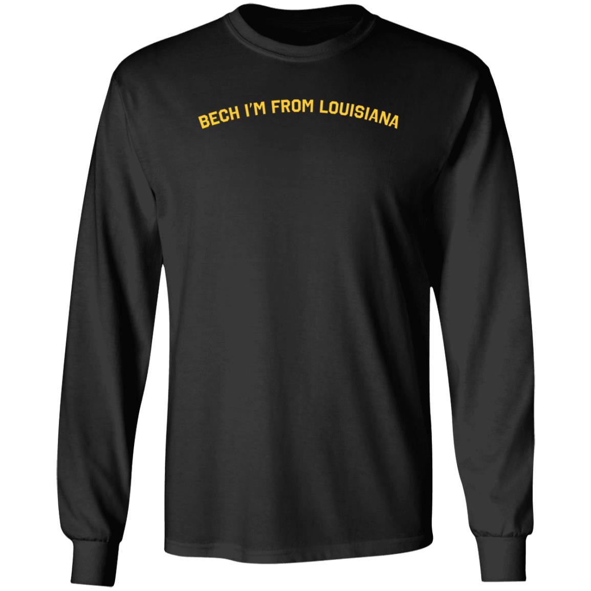 Bech I'm From Louisiana Shirt Motierlafayette Store Bech I'm From Louisiana Shirt Hoodie Sweatshirt - Teechipus