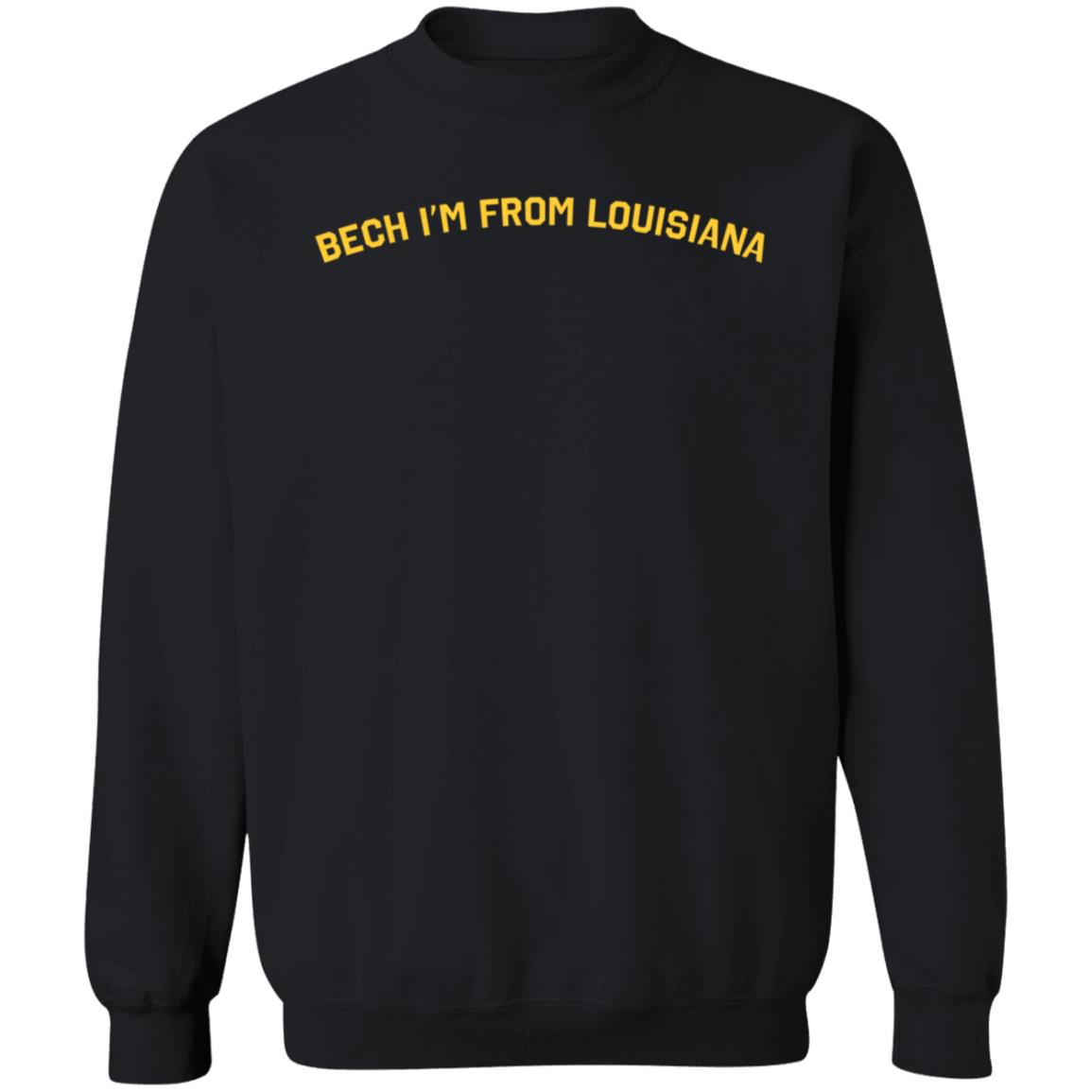 Bech I'm From Louisiana Shirt Motierlafayette Store Bech I'm From Louisiana Shirt Hoodie Sweatshirt - Teechipus