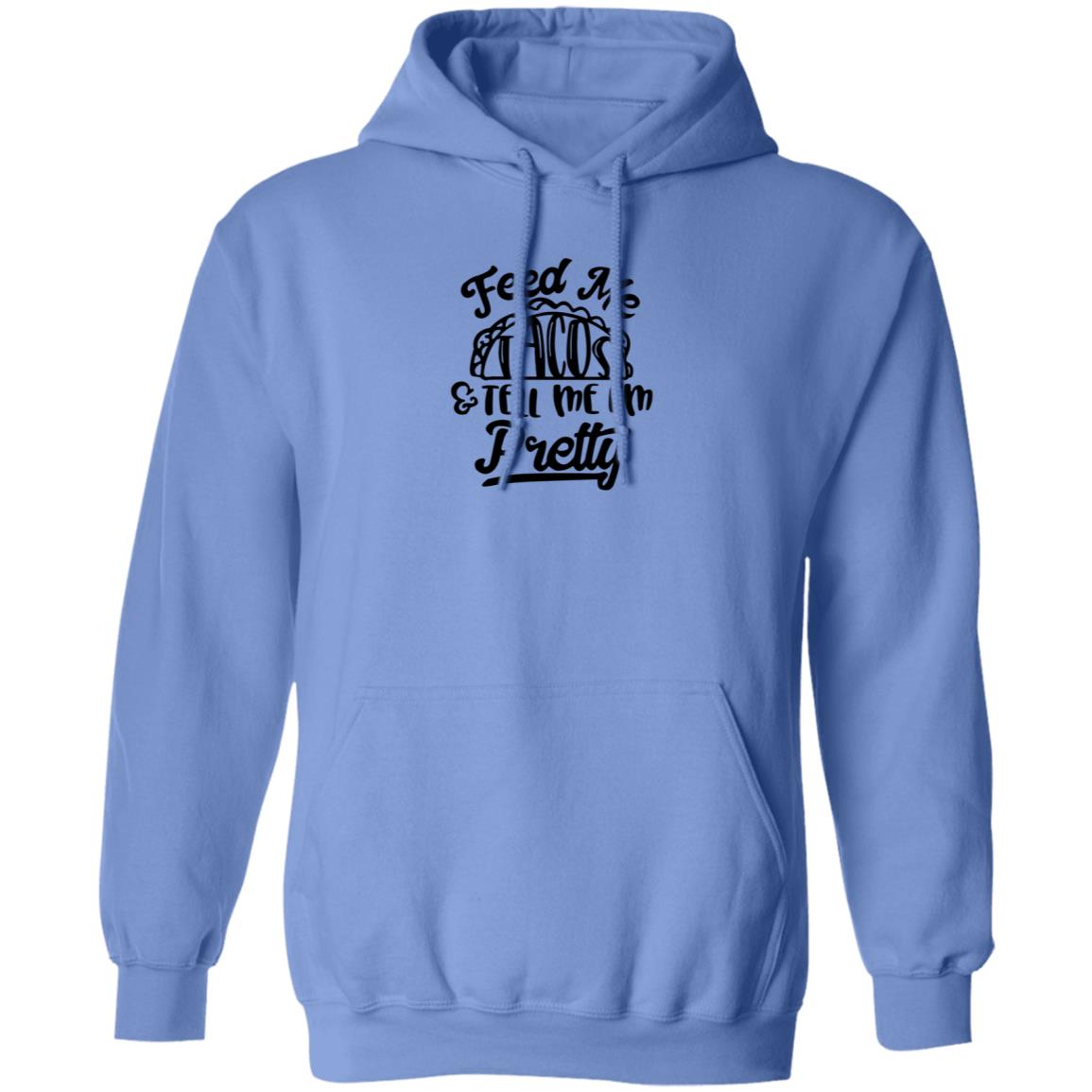 Feed Me Tacos Tell Me I'm Pretty Shirt Hoodie Sweatshirt - Teechipus