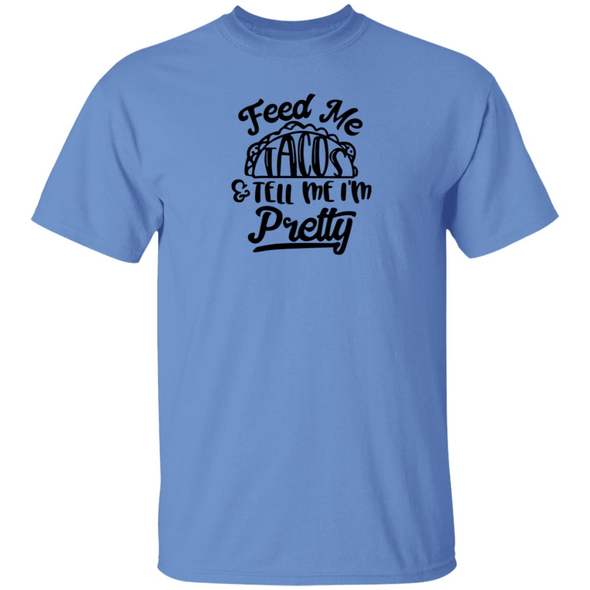 Feed Me Tacos Tell Me I'm Pretty Shirt Hoodie Sweatshirt - Teechipus