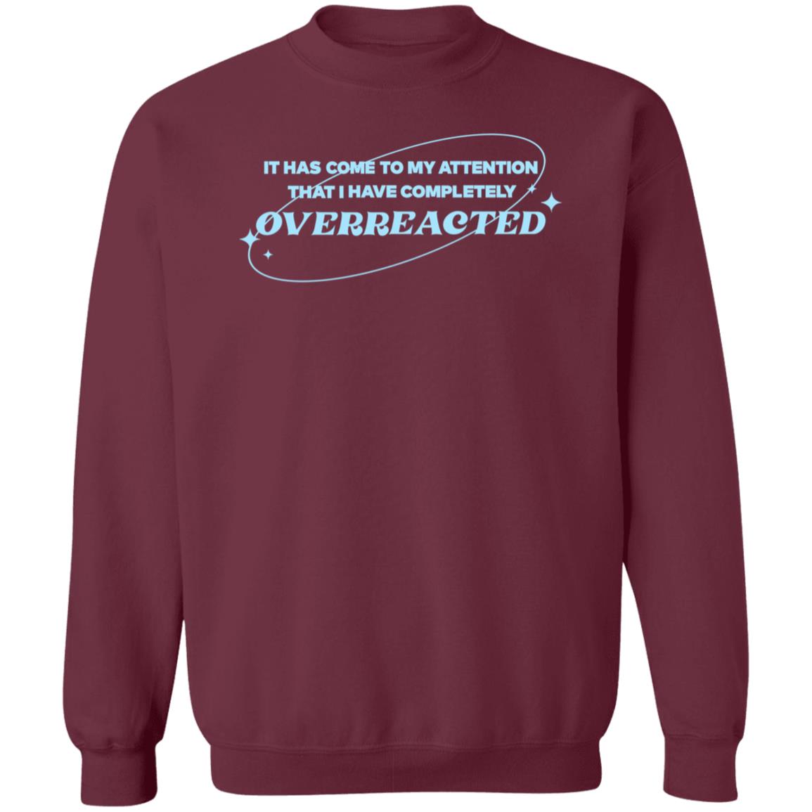 Alishamarie It Has Come To My Attention That I Have Completely Overreacted Shirt Remicruz Store Overreacted Shirt - Teechipus