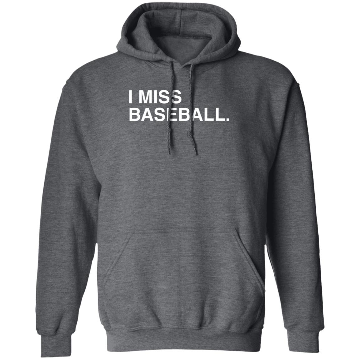 Obvious Shirts I Miss Baseball Hoodie Justin Romani Miss BaseballI Hooded Sweatshirt - Teechipus
