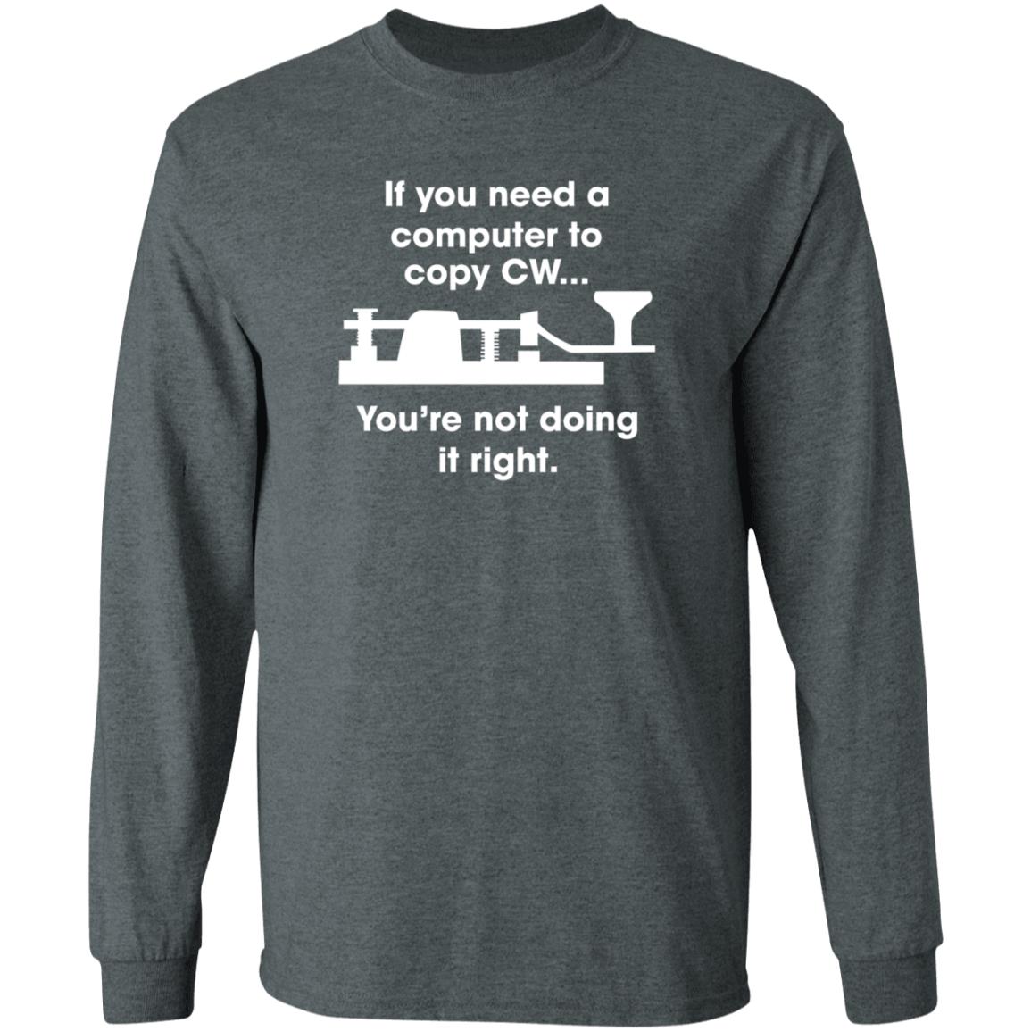 If You Need A Computer To Copy Cw You're Not Doing It Right Shirt Hoodie Sweatshirt - Teechipus