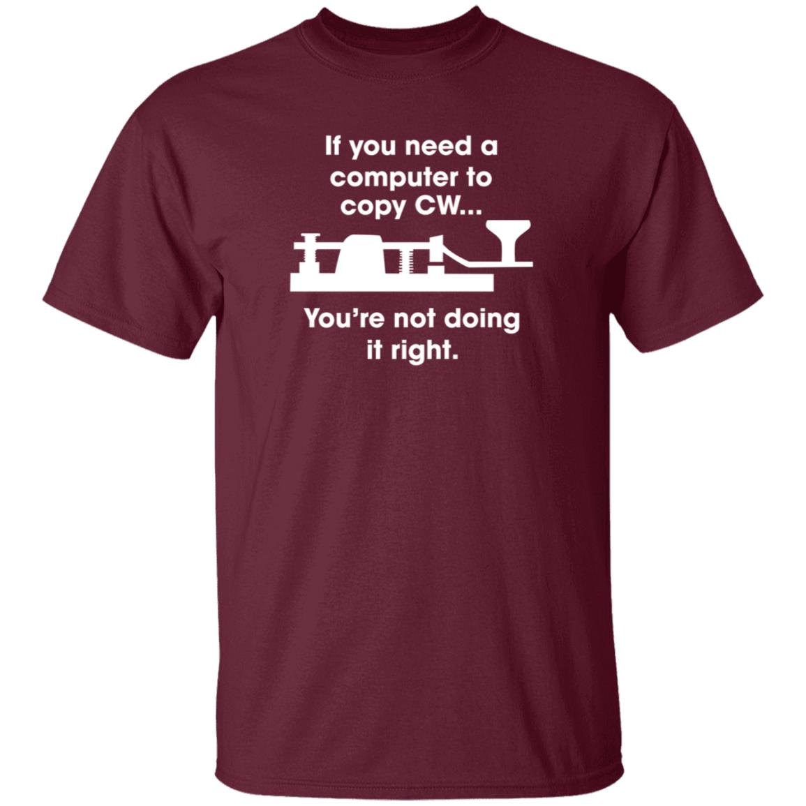 If You Need A Computer To Copy Cw You're Not Doing It Right Shirt Hoodie Sweatshirt - Teechipus