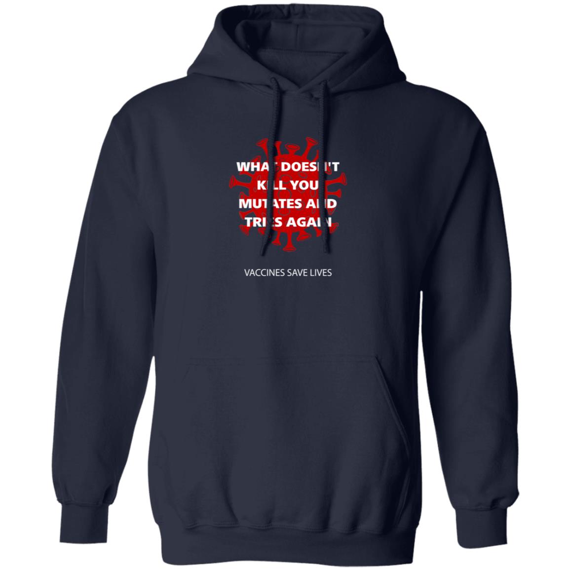 Vaccines Save Lives What Doesn't Kill You Mutates And Tries Again Shirt Danielbolnick - Teechipus