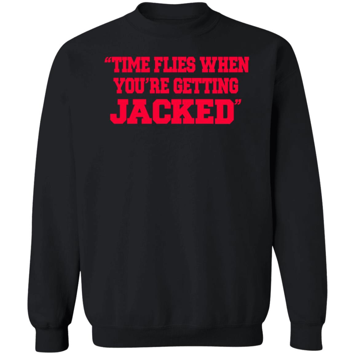 Time Flies When You're Getting Jacked Shirt ThatGirlShaeXo - Teechipus