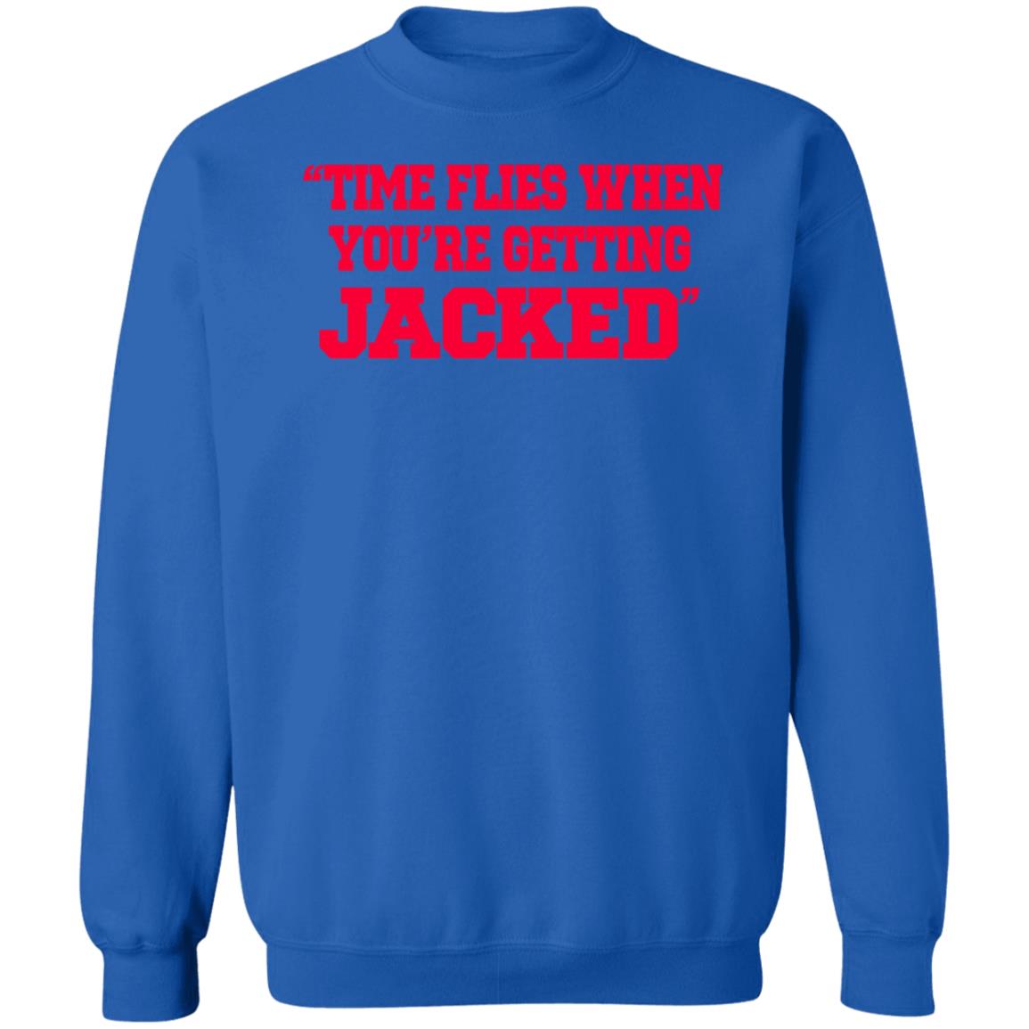 Time Flies When You're Getting Jacked Shirt ThatGirlShaeXo - Teechipus