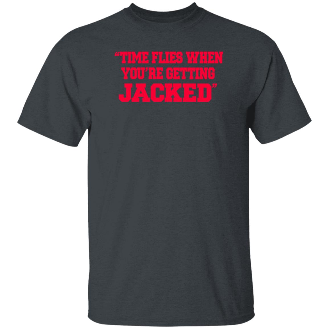 Time Flies When You're Getting Jacked Shirt ThatGirlShaeXo - Teechipus