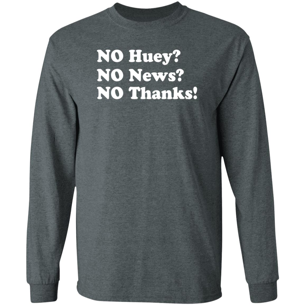 Maggie Serota No Huey No News No Thanks Shirt - Teechipus