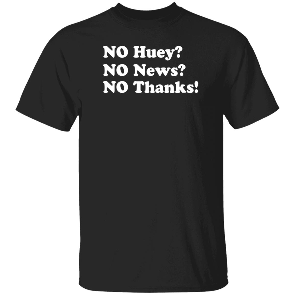Maggie Serota No Huey No News No Thanks Shirt - Teechipus