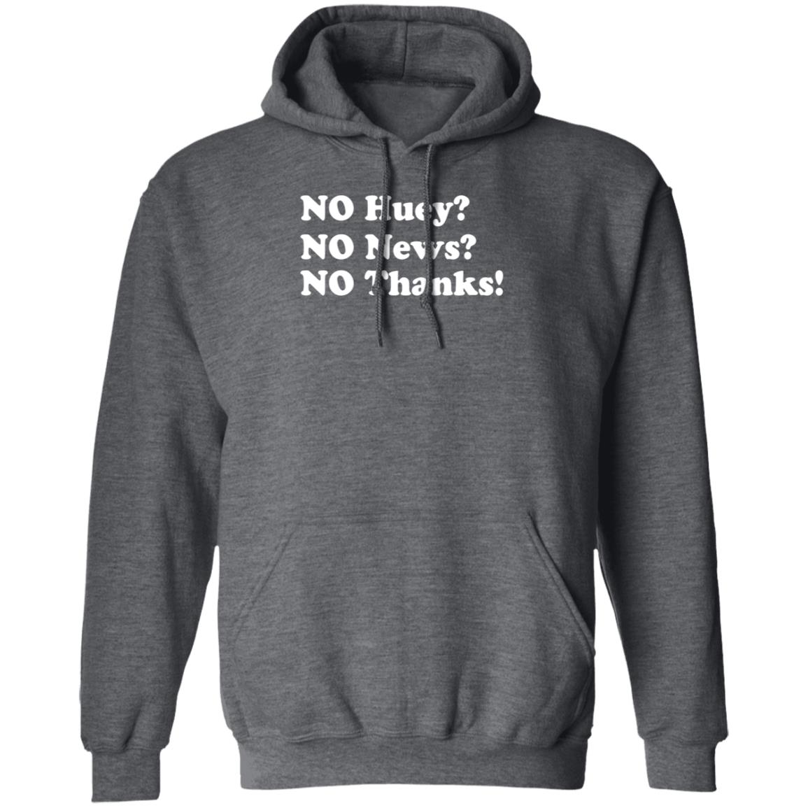 Maggie Serota No Huey No News No Thanks Shirt - Teechipus