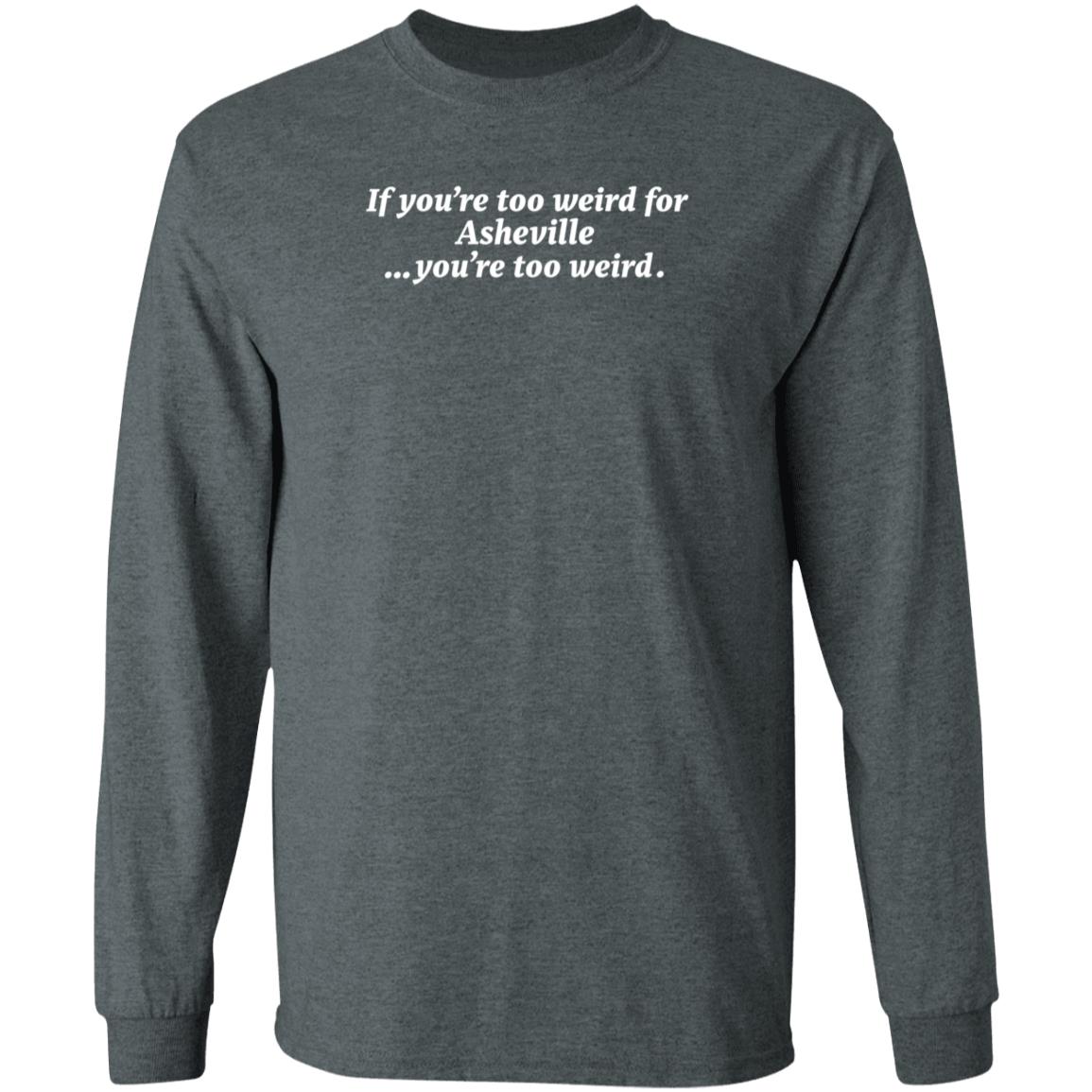 Malikah Shabazz You're Too Weird Asheville You're Too Weird Shirt - Teechipus