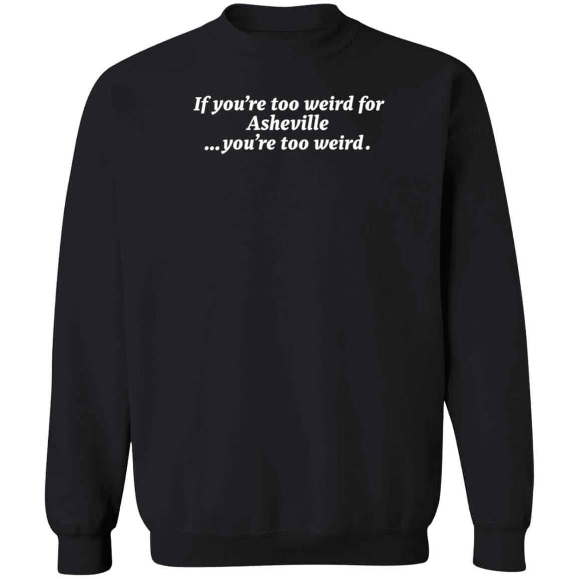 Malikah Shabazz You're Too Weird Asheville You're Too Weird Shirt - Teechipus