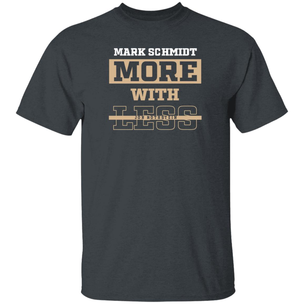 College Hoops Today Shop Mark Schmidt More With Less Shirt Jon Rothstein Mark Schmidt More With Less Shirt - Teechipus