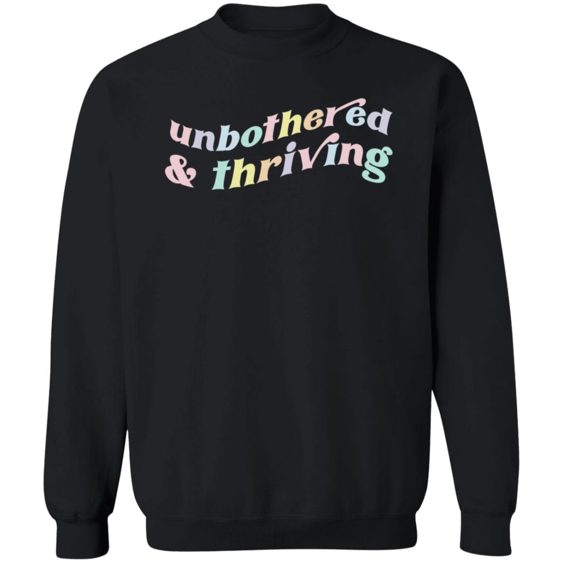 Unbothered And Thriving Sweatshirt Rem Icruz Shop - Teechipus