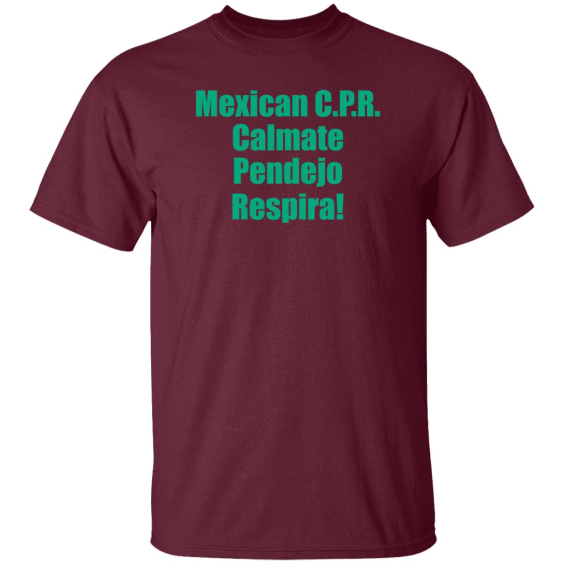 Mexican Cpr Calmate Pendejo Respira Shirt Latinopeopletwitter - Teechipus