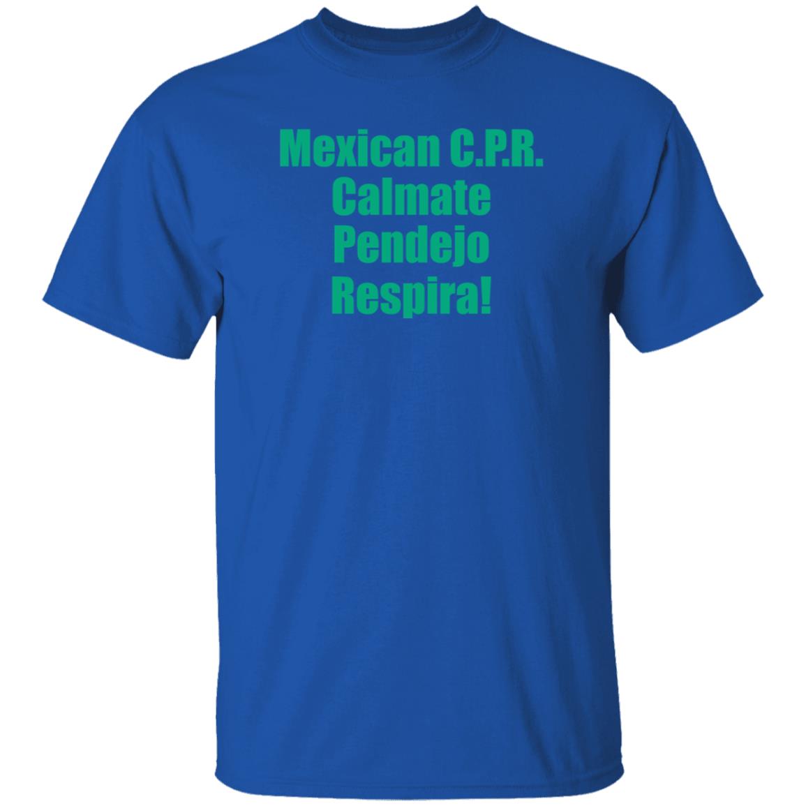 Mexican Cpr Calmate Pendejo Respira Shirt Latinopeopletwitter - Teechipus