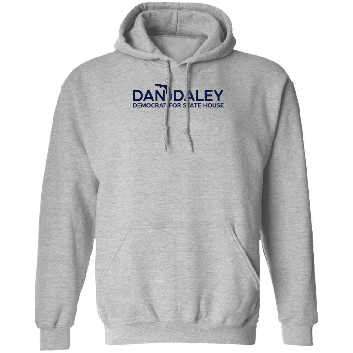 Dan Daley Democrat For State House Shirt Hoodie Sweatshirt - Teechipus
