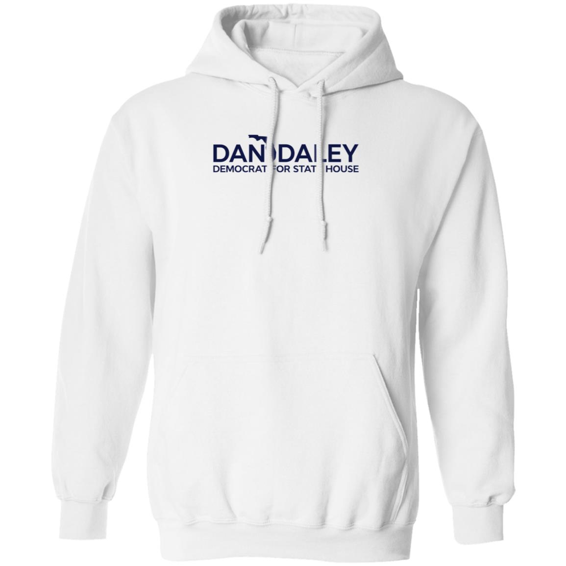 Dan Daley Democrat For State House Shirt Hoodie Sweatshirt - Teechipus