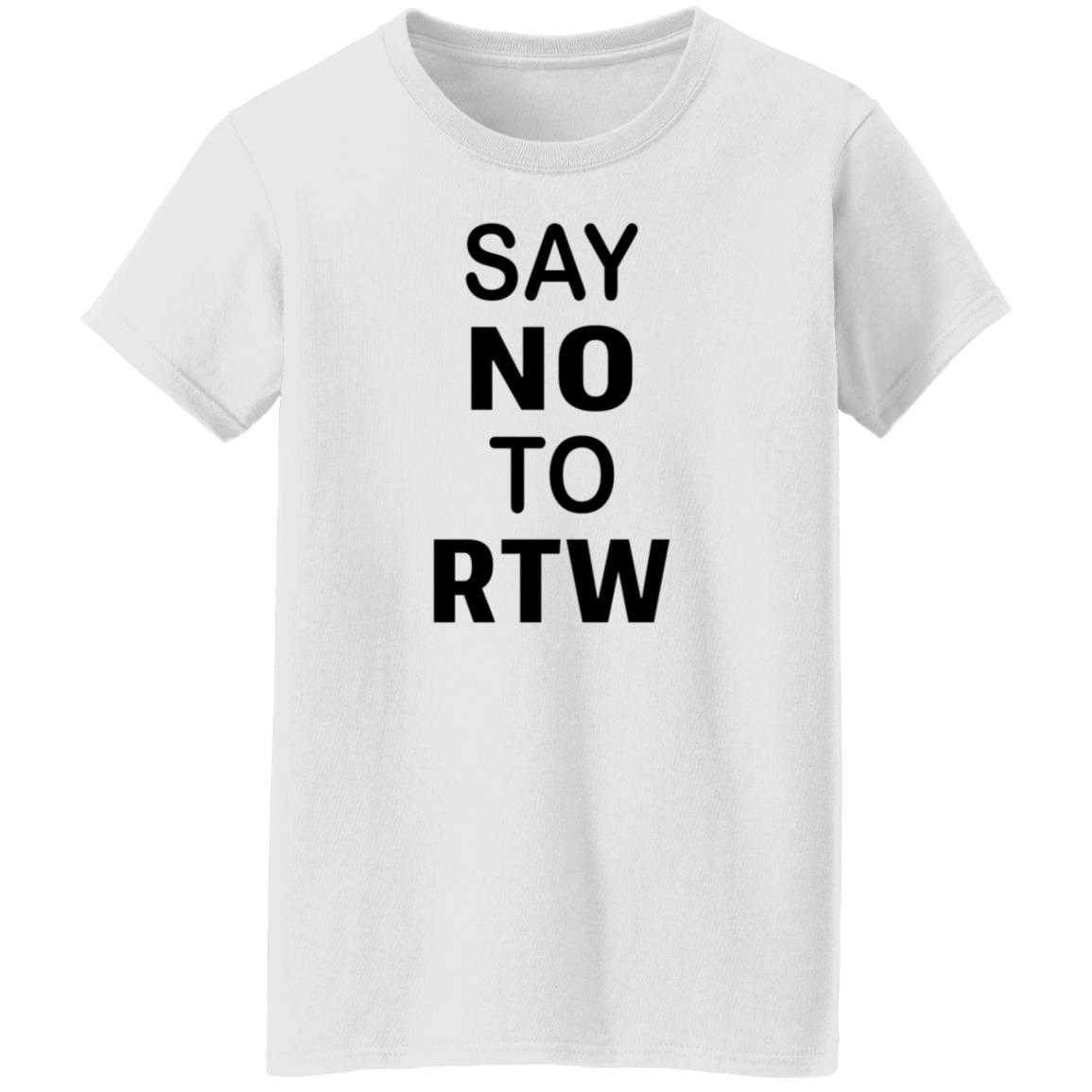 Say No To RTW The Ten Poorest States Are All Right To Work States Shirt - Teechipus