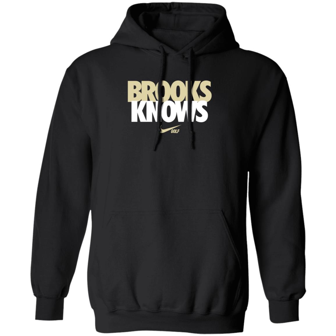 Brooks Koepka Brooks Knows Golf Shirt Hoodie Sweatshirt - Teechipus