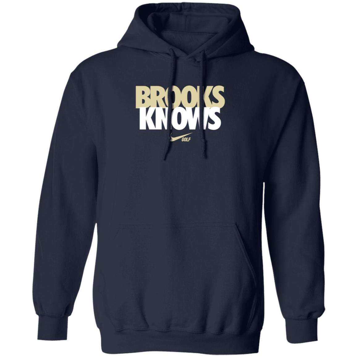Brooks Koepka Brooks Knows Golf Shirt Hoodie Sweatshirt - Teechipus