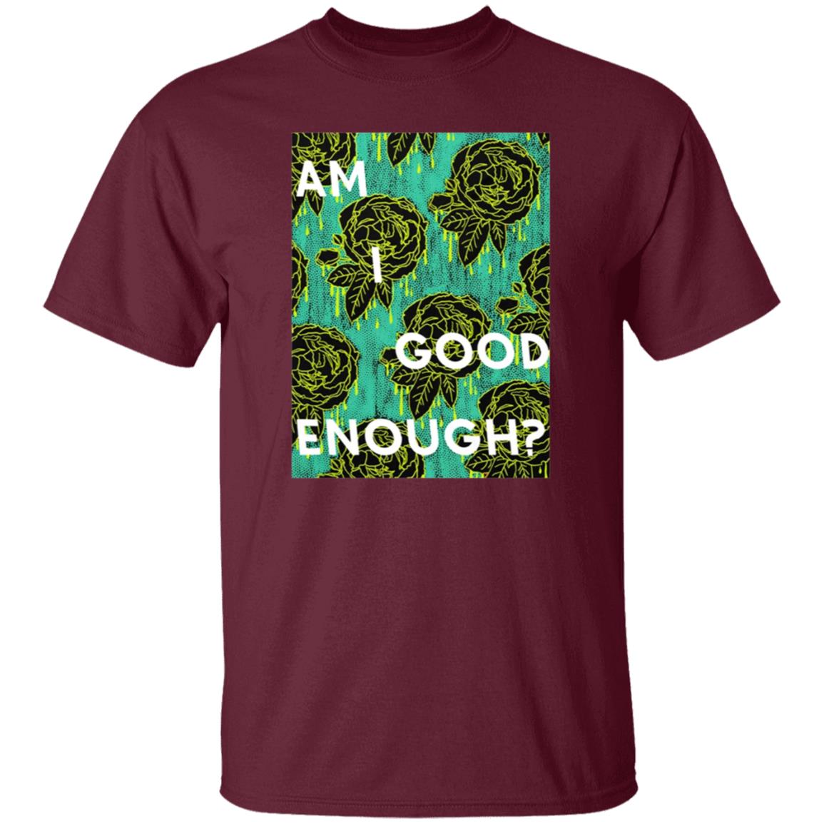 Tilian Merch Am I Good Enough Shirt - Teechipus