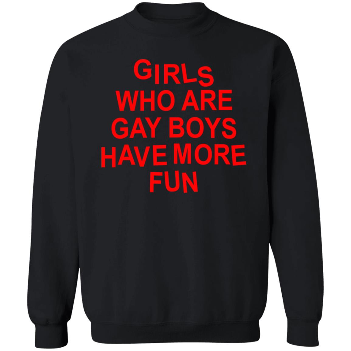 Girls Who Are Gay Boys Have More Fun Shirt Hoodie Sweatshirt - Teechipus