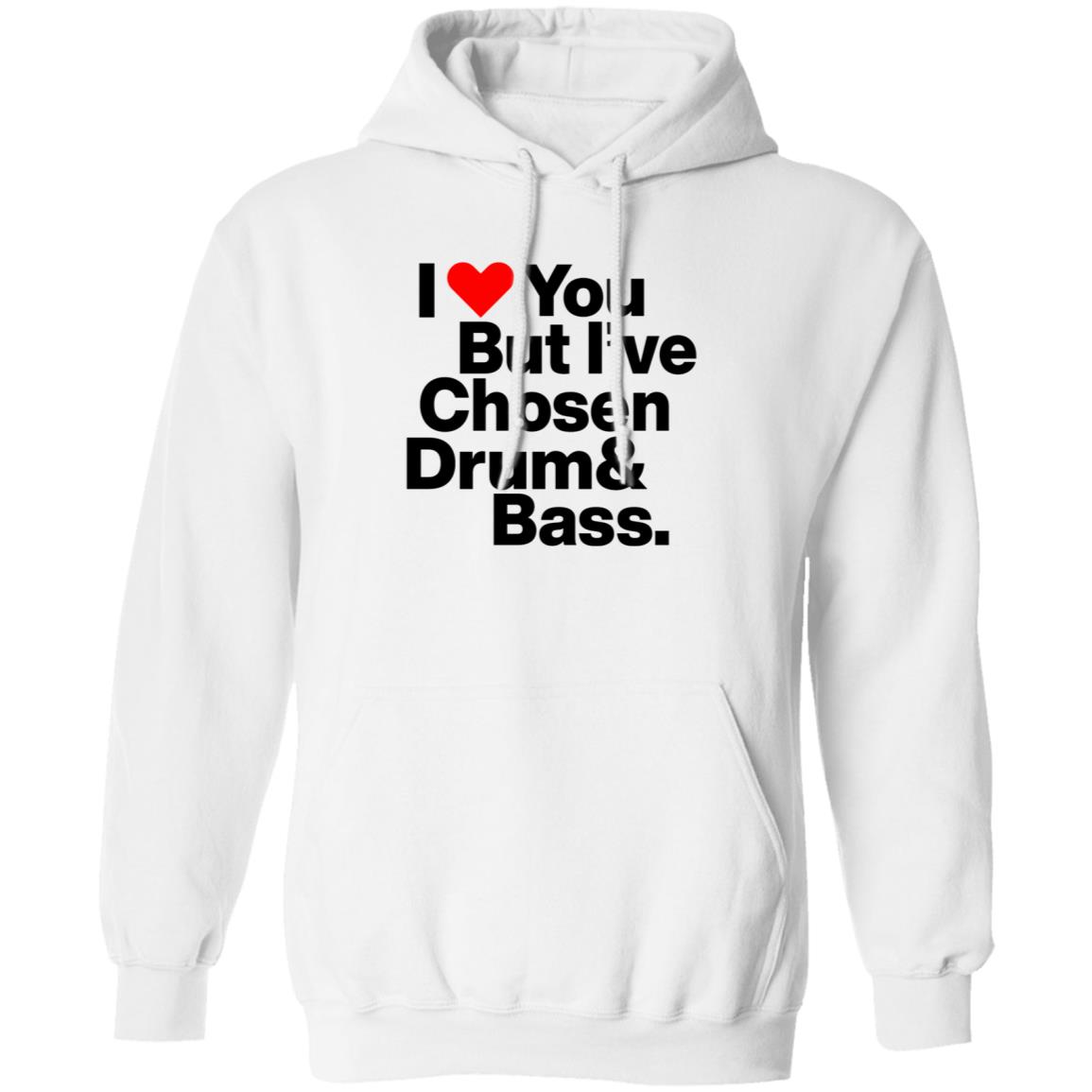 I Love You But I’Ve Chosen Drum And Bass Shirt Dazegxd1k - Teechipus