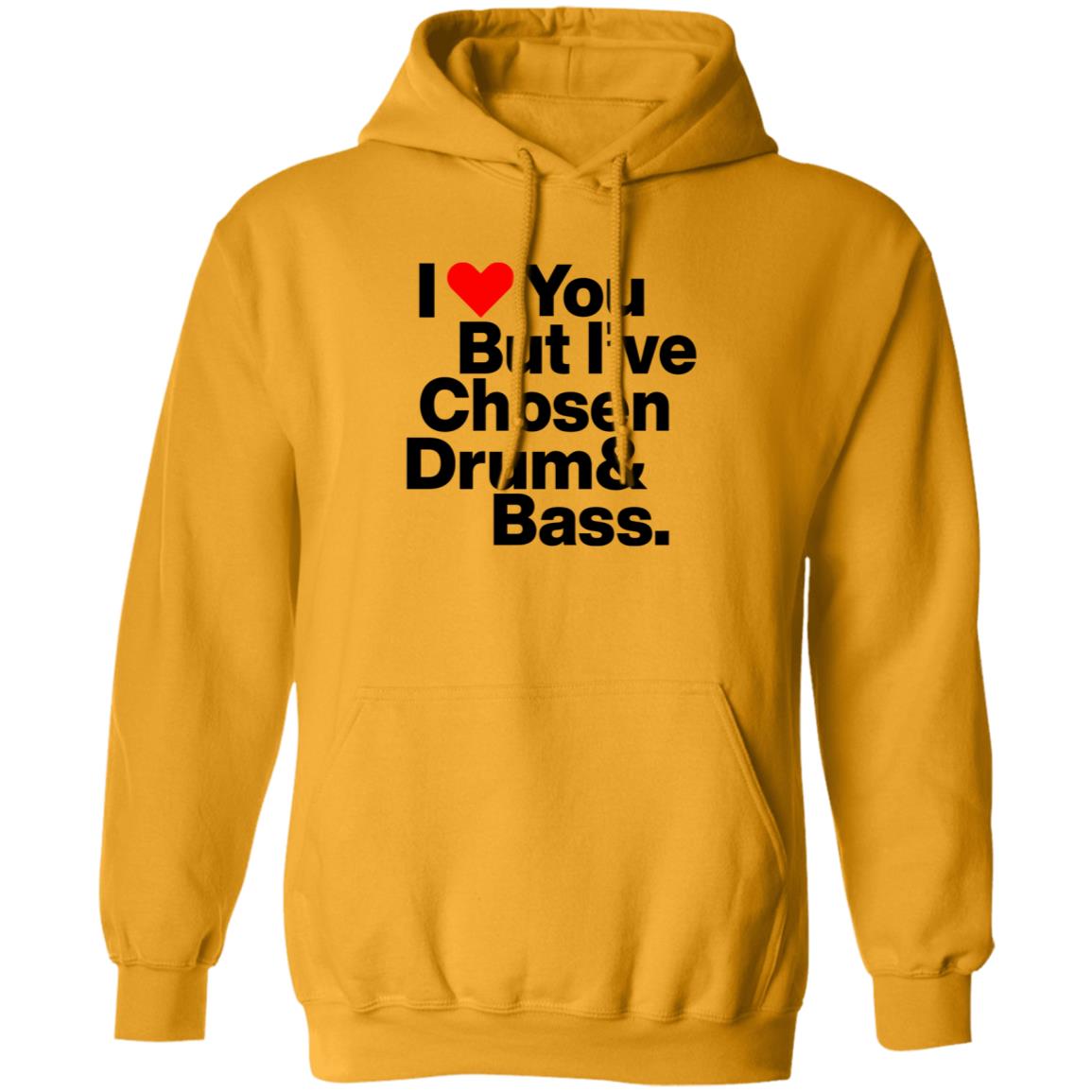 I Love You But I’Ve Chosen Drum And Bass Shirt Dazegxd1k - Teechipus